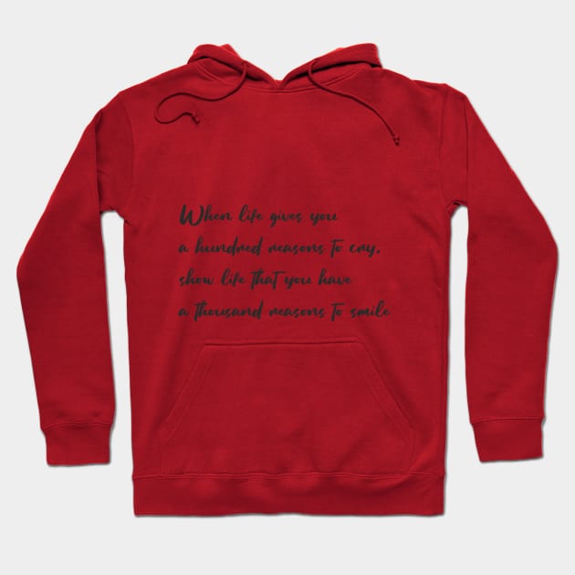 When life gives you a hundred reasons to cry, show life that you have a thousand reasons to smile Hoodie by Polli